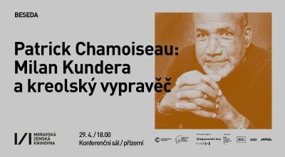 29. dubna – Patrick Chamoiseau: Milan Kundera a kreolský vypravěč (Moravská zemská knihovna, Brno)
